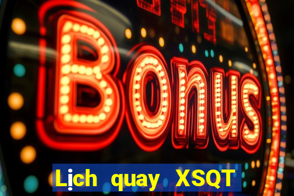 Lịch quay XSQT ngày 4