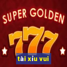 tài xỉu vui