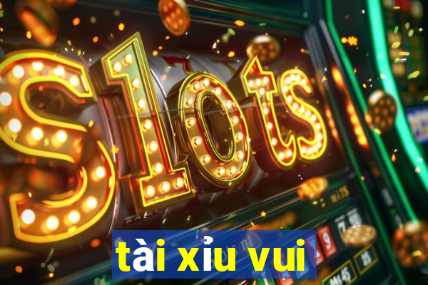 tài xỉu vui