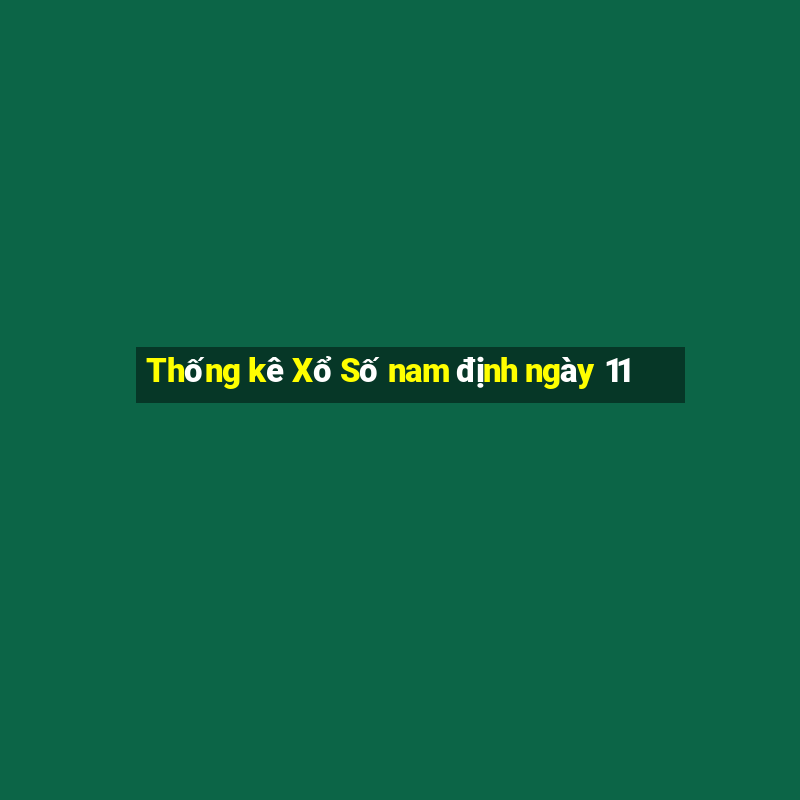 Thống kê Xổ Số nam định ngày 11