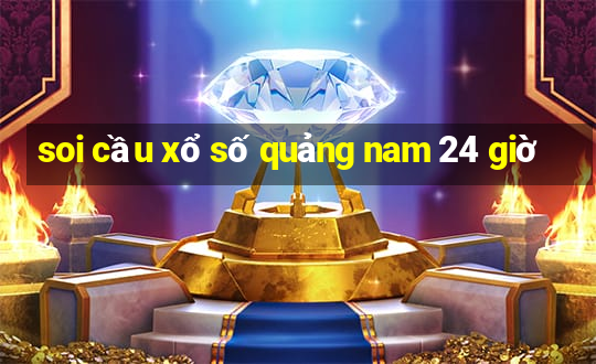 soi cầu xổ số quảng nam 24 giờ