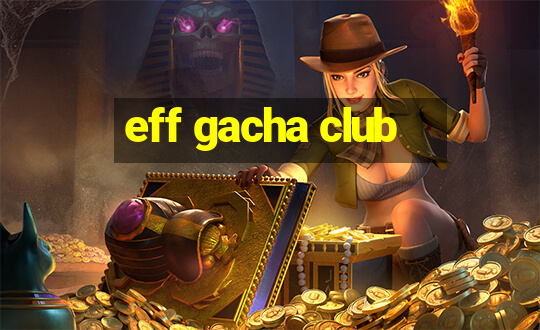 eff gacha club