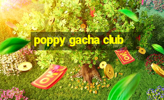 poppy gacha club