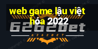 web game lậu việt hóa 2022