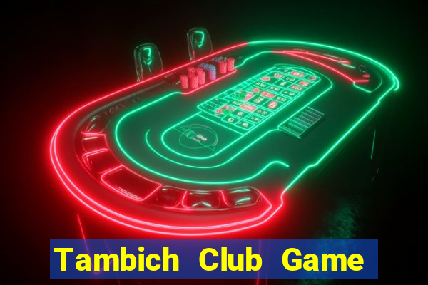 Tambich Club Game Bài Lừa Đảo