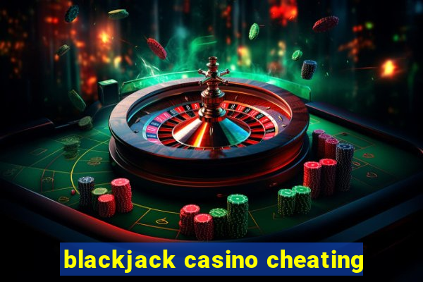 blackjack casino cheating