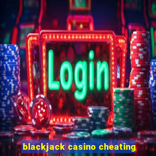 blackjack casino cheating