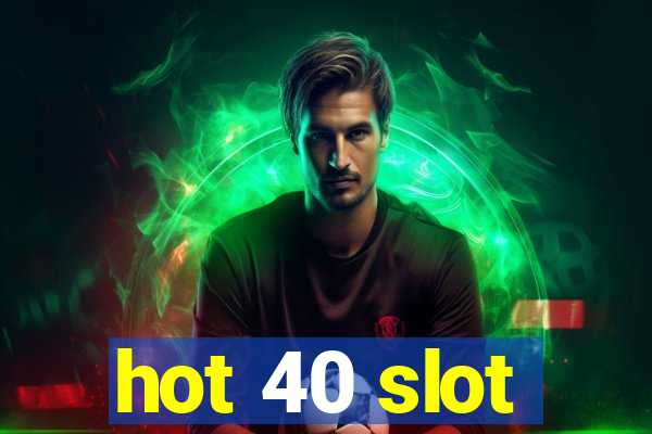 hot 40 slot