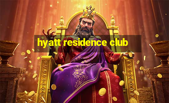 hyatt residence club