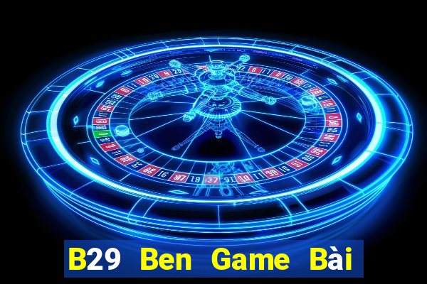 B29 Ben Game Bài Tứ Sắc