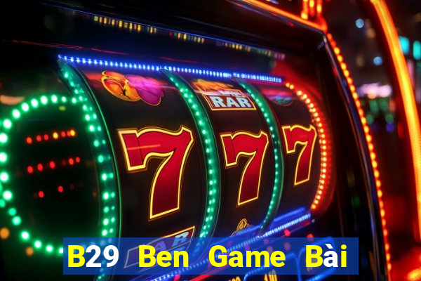 B29 Ben Game Bài Tứ Sắc