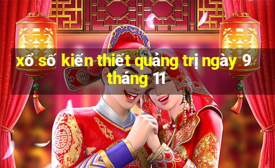 xổ số kiến thiết quảng trị ngày 9 tháng 11