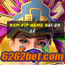 Ran Vip Game Bài 2022