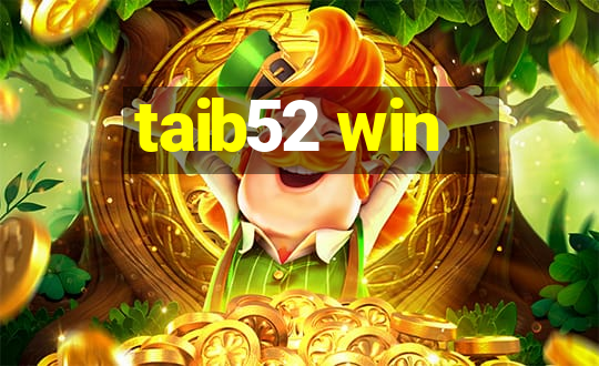 taib52 win