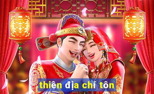 thiên địa chí tôn