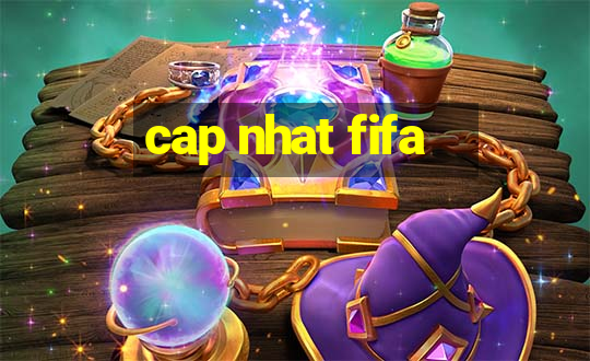 cap nhat fifa