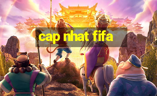 cap nhat fifa