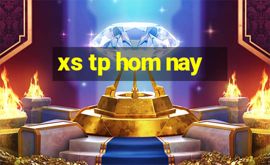 xs tp hom nay