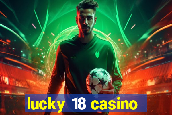 lucky 18 casino