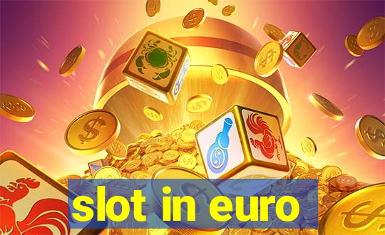 slot in euro