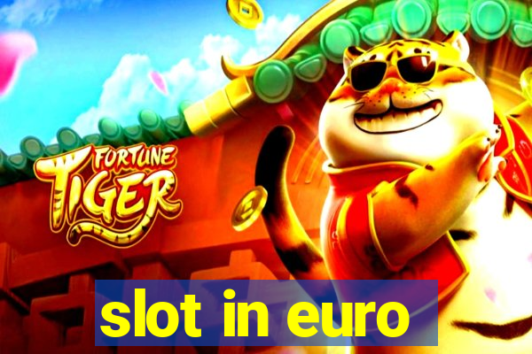 slot in euro