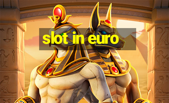 slot in euro