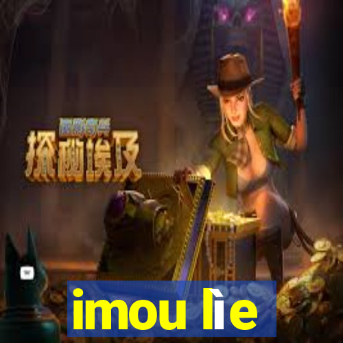 imou lìe