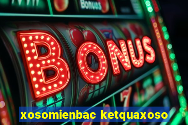 xosomienbac ketquaxoso