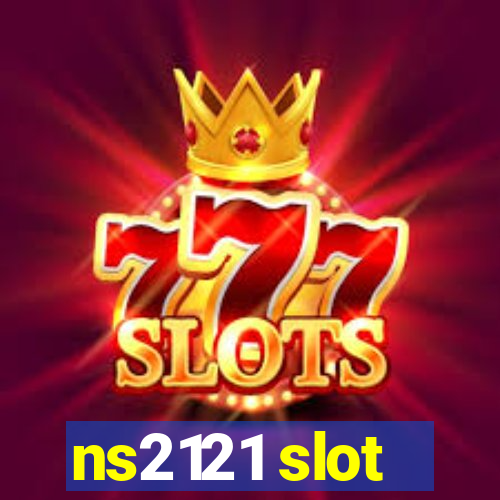 ns2121 slot