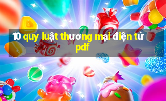 10 quy luật thương mại điện tử pdf