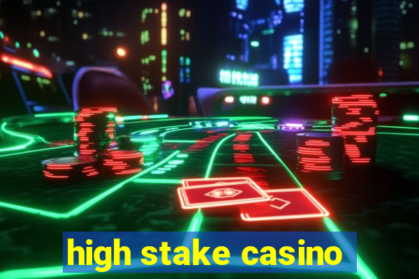 high stake casino