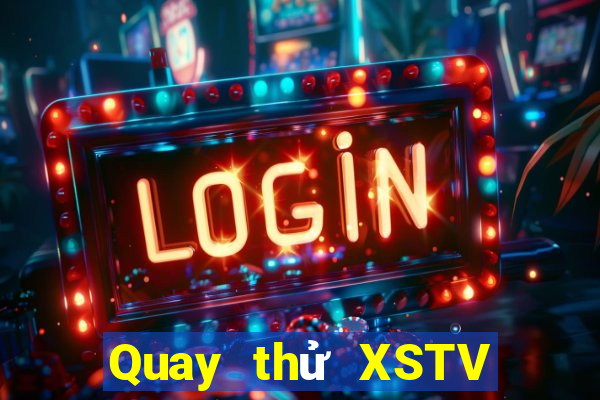 Quay thử XSTV Thứ 4