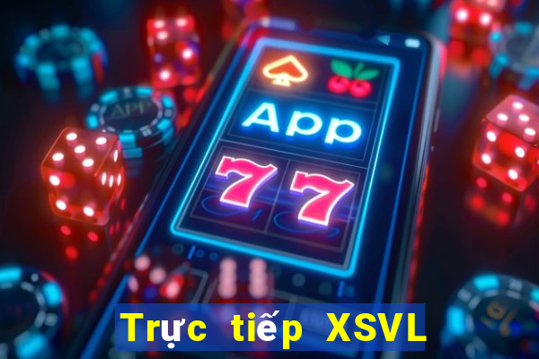 Trực tiếp XSVL Thứ 6