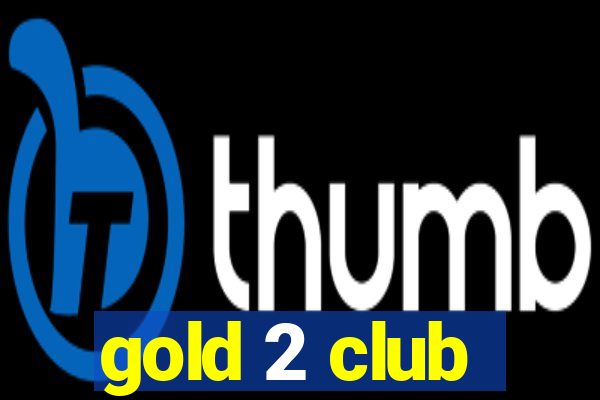 gold 2 club