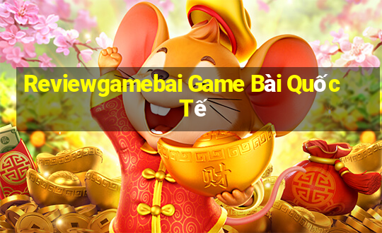 Reviewgamebai Game Bài Quốc Tế