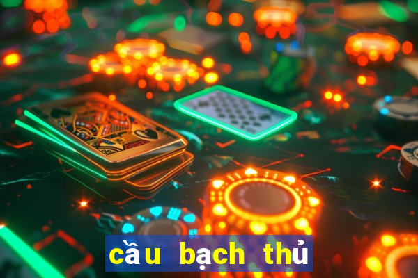 cầu bạch thủ lô miền bắc