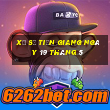 xổ số tiền giang ngày 19 tháng 5