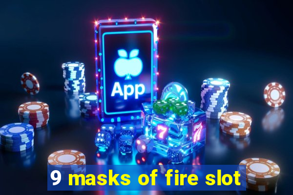 9 masks of fire slot