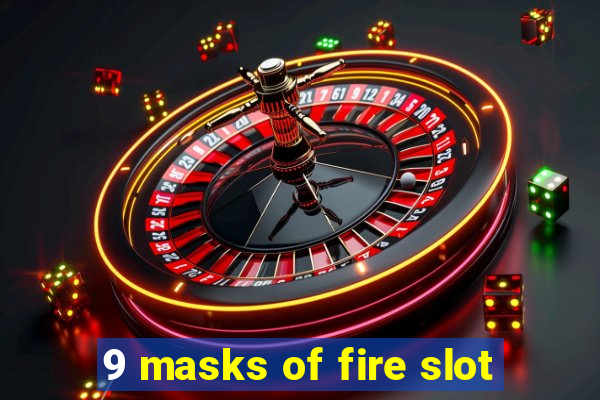 9 masks of fire slot