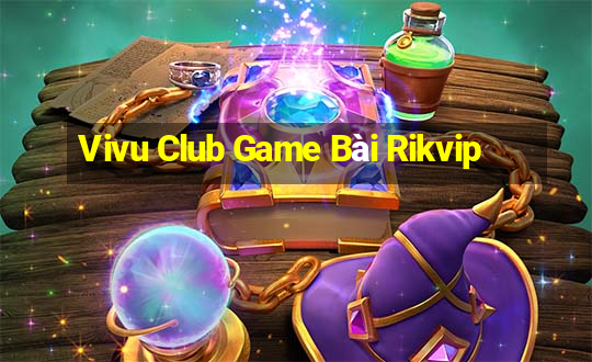 Vivu Club Game Bài Rikvip