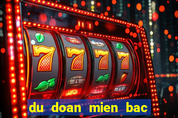 du doan mien bac a trung roi