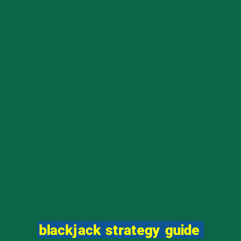 blackjack strategy guide