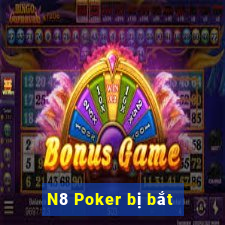 N8 Poker bị bắt