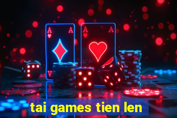 tai games tien len