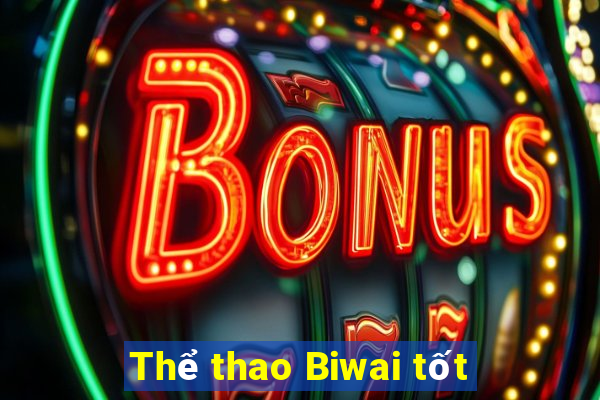 Thể thao Biwai tốt