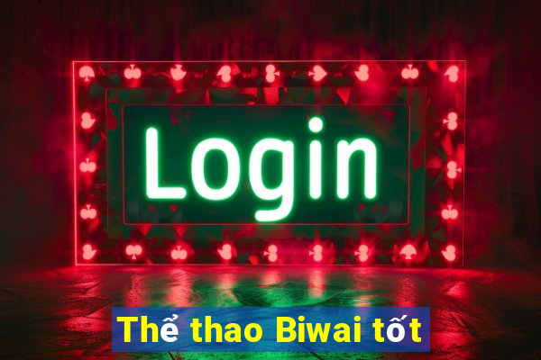 Thể thao Biwai tốt