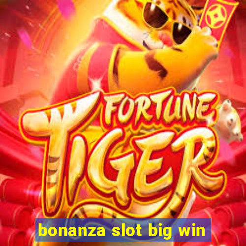 bonanza slot big win