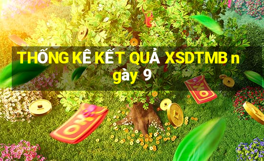 THỐNG KÊ KẾT QUẢ XSDTMB ngày 9