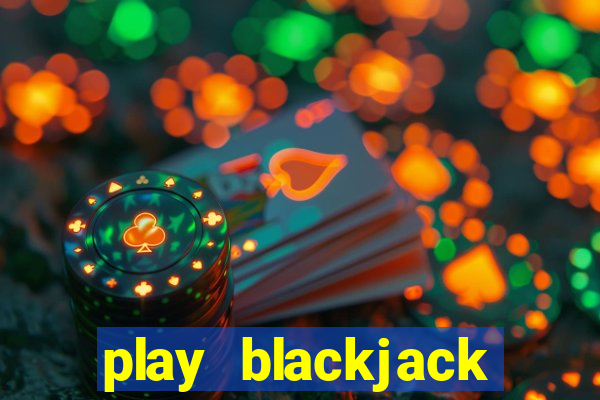 play blackjack casino online