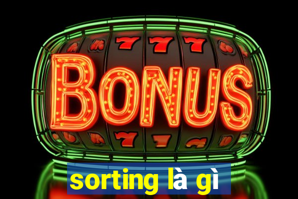 sorting là gì